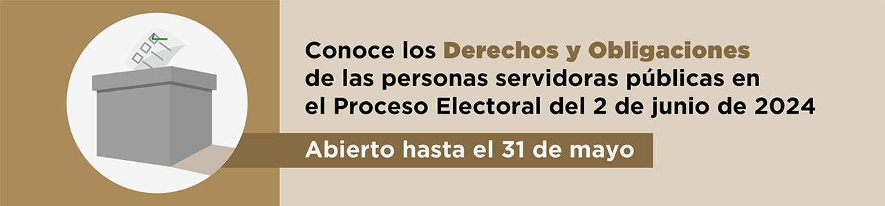 Conoce los Derechos y Obligaciones de las personas servidoras públicas en el Proceso Electoral del 2 de junio de 2024.