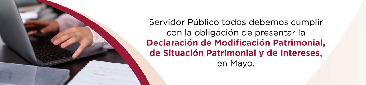 Declaración de Modificación Patrimonial, de Situación Patrimonial y de Intereses.