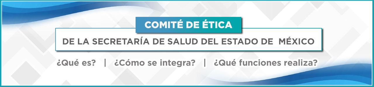Comité de Ética de la Secretaría de Salud del Estado de México.